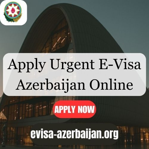 Apply Urgent E-Visa Azerbaijan Online