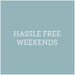 Hassle Free Weekends