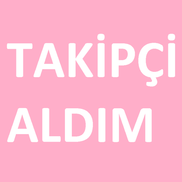 Takipçi Aldım