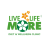 Live life and more