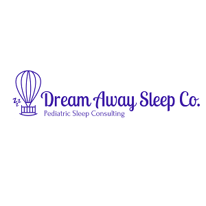Dream Away Sleep Co. Pediatric Sleep Consulting