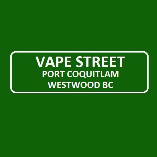 Vape Street Port Coquitlam Westwood BC