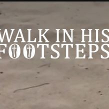 Walk In His Footsteps