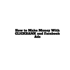 clickbank with facebook ads