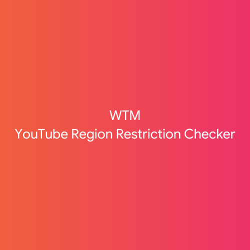 WTM YouTube Region Restriction Checker