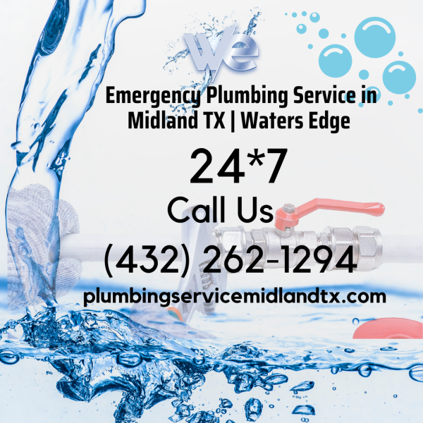 24*7 Emergency Plumbing Service in Midland TX | Waters Edge