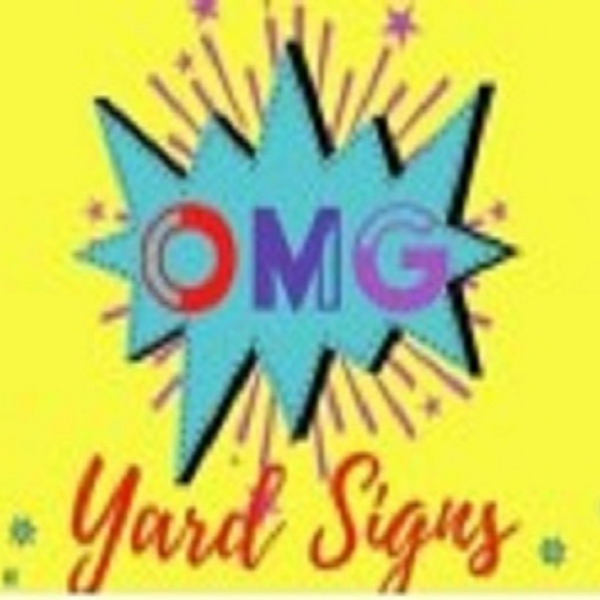 OMG Yard Signs