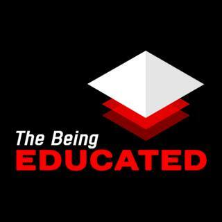 The Being Educated