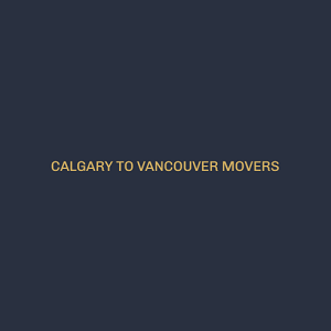 Calgary to Vancouver Movers