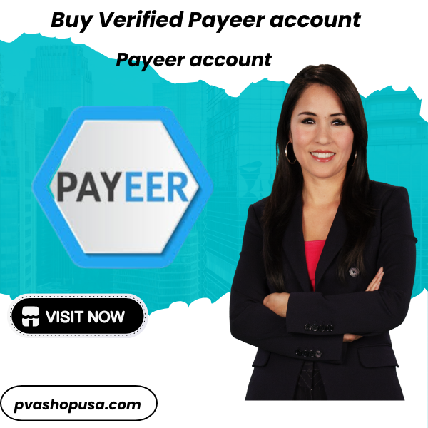 Benefits of Buying Verified Payeer Account in USA