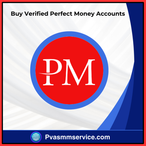 Top 17 Sites To Buy Verified Perfect Money Accounts In this Year