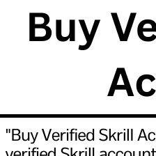 Buy Verified Skrill Accounts