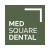 MED SQUARE DENTAL