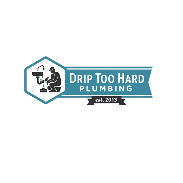 Drip Too Hard Plumbing