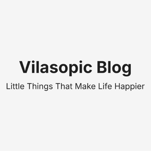 Vilasopic Blog - Little Things That Make Life Happier
