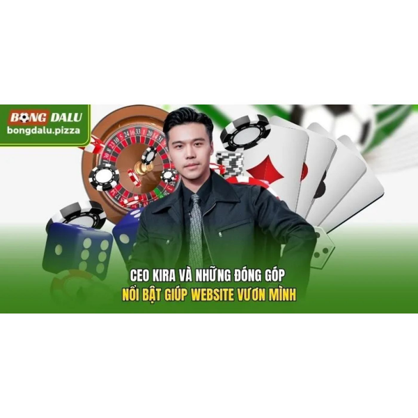 CEO Kira &ndash; Người Đứng Sau Sự Phát Triển Của Bongdalu